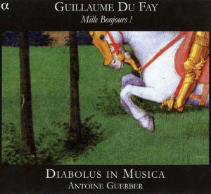 guillaume dufay mille bonjours diabolus in musica