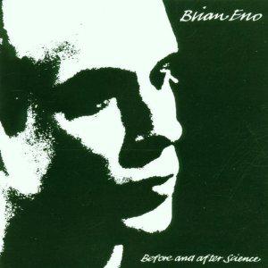 Mes indispensables : Brian Eno - Before And After Science (1977)