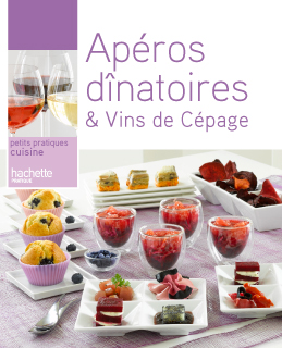 Aperos dinatoires vins de cepage hachette pratique, oct. 2010 Les apéros dînatoires & Vins de cépage de France