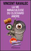 La vie miraculeuse du clochard André La vie miraculeuse du clochard André