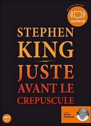 Juste avant le crépuscule / Stephen King, nouvelles lues par Michel Raimbault