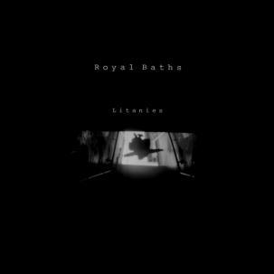 Royal Baths – Litanies Royal Baths – Litanies