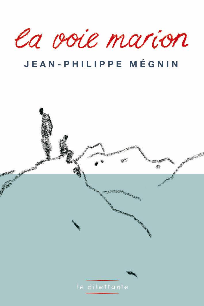LA VOIE MARION, de Jean-Philippe MEGNIN