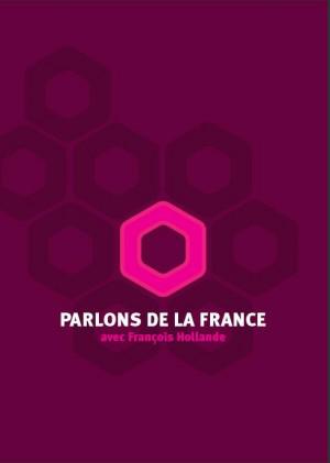 François HOLLANDE: La bonne surprise socialiste Parlons de la France.JPG