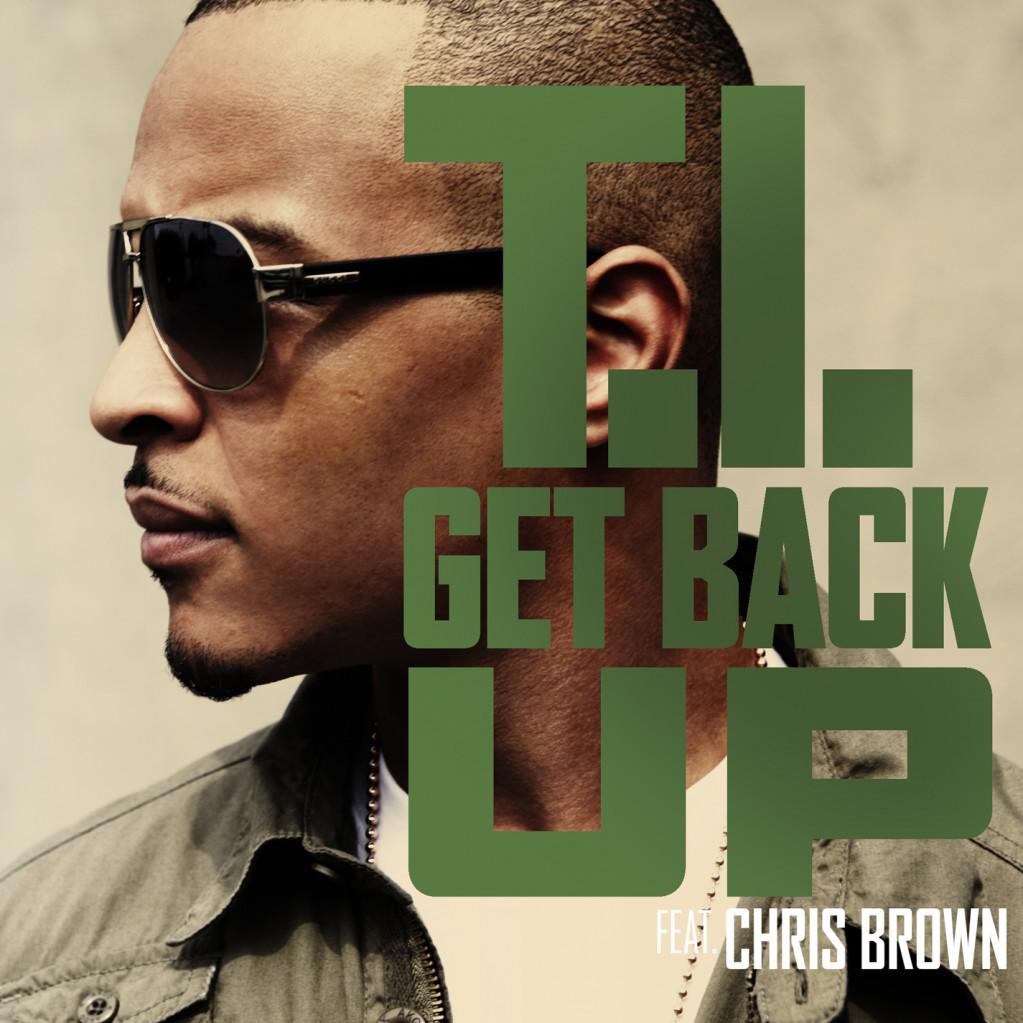 T.I – ‘Get Back Up (Ft. Chris Brown)
