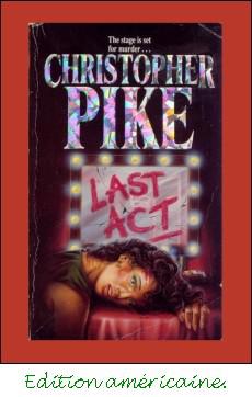 Dernier acte de Christopher PIKE http://bazar-de-la-litterature.cowblog.fr/images/AutresBis/LastAct.jpg