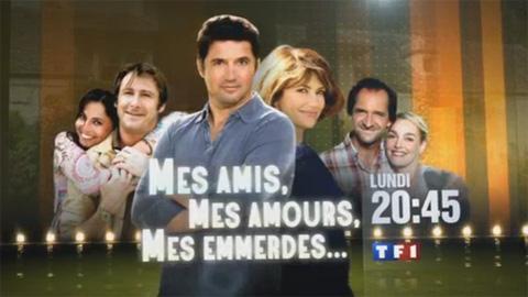 Mes amis, mes amours, mes emmerdes saison 2 ... sur TF1 ce soir Mes amis, mes amours, mes emmerdes saison 2 ... sur TF1 ce soir