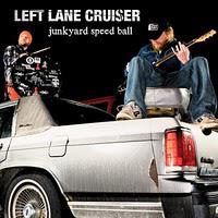 Left Lane Cruiser ” Junkyard Speed Ball “