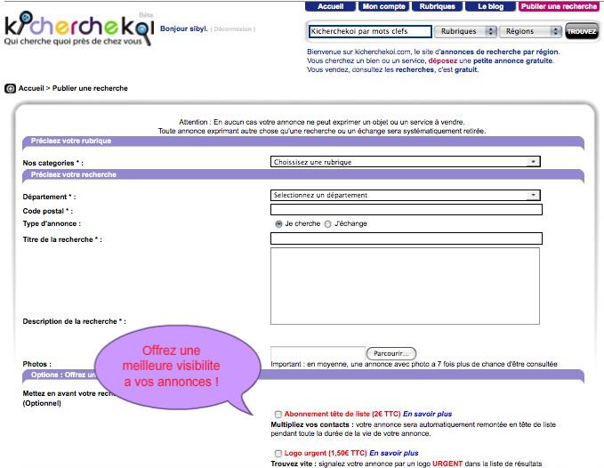 Offrez une meilleure visibilité à vos annonces sur Kicherchekoi ! Offrez une meilleure visibilité à vos annonces sur Kicherchekoi !