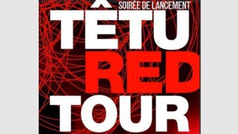 Tetu Red Tour ... Première soirée samedi à Paris Tetu Red Tour ... Première soirée samedi à Paris