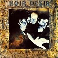MUSIC: Noir Désir, this is the end, my friend!