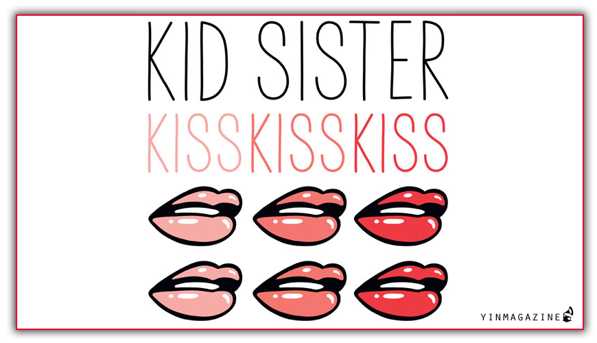 Kid Sister Kiss Kiss Kiss Kid Sister   Kiss Kiss Kiss