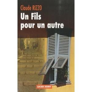 Claude RIZZO - Un fils pour un autre : 6-/10 Claude RIZZO - Un fils pour un autre : 6-/10