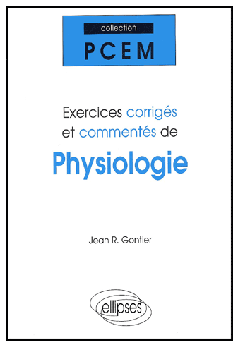 Exercices corrigés et commentés de physiologie PCEM 1