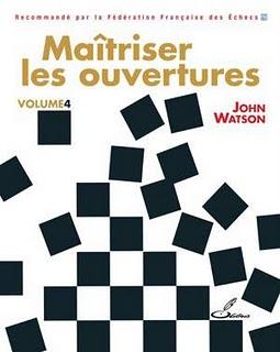 Echecs & Livres : Maîtriser les ouvertures vol 4 de John Watson