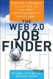 The Web 2.0 Job Finder: Winning Strategies to Get the Job You Want from Fortune 500 Hiring Pros