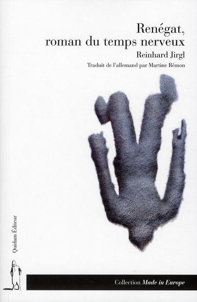 Renégat, roman du temps nerveux, Reinhard Jirgl, traduit de l'allemand par Martine Rémon, éditions Quidam