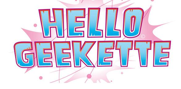 hello_geekette Coup de coeur de la semaine : Hello Geekette