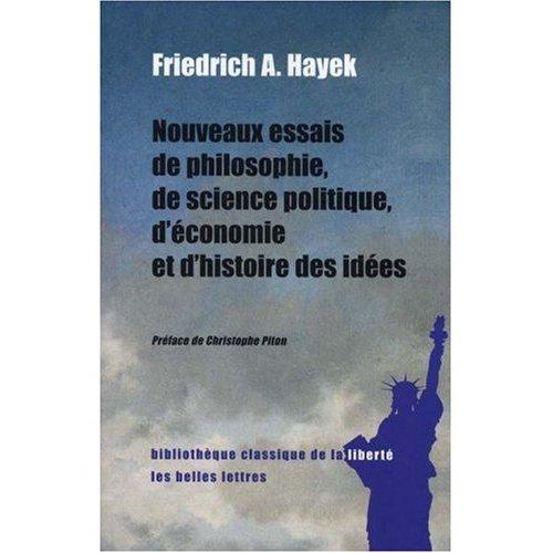 Friedrich A. Hayek : Nouveaux essais de philosophie, de science politique, d’économie et d’histoire des idées