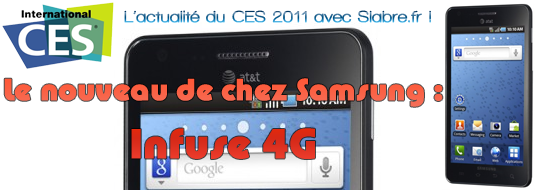 Image de CES 2011 – Infuse 4G : la bombe par excellence de Samsung