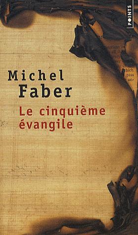 LE CINQUIEME EVANGILE, de Michel FABER