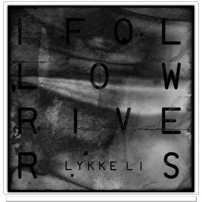 LykkeLi I Follow Rivers LykkeLi   I Follow Rivers | The Magician (Remix)