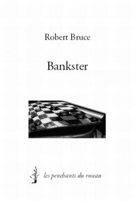 Robert Bruce : « Bankster ».