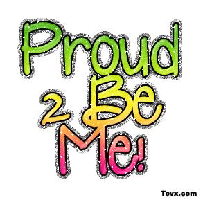 Proud to be me