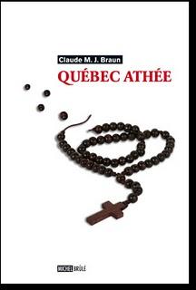 DU BON USAGE DE L’ATHÉISME EN DIX OBJECTIONS. À propos du Québec athée de Claude M. J. Braun (Michel Brûlé, 2010)