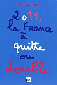 « 2011, la France à quitte ou double » par Jean-Paul BE