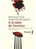 A la table de Yasmina : Sept histoires et cinquante recettes de Sicile aux saveurs d'Arabie