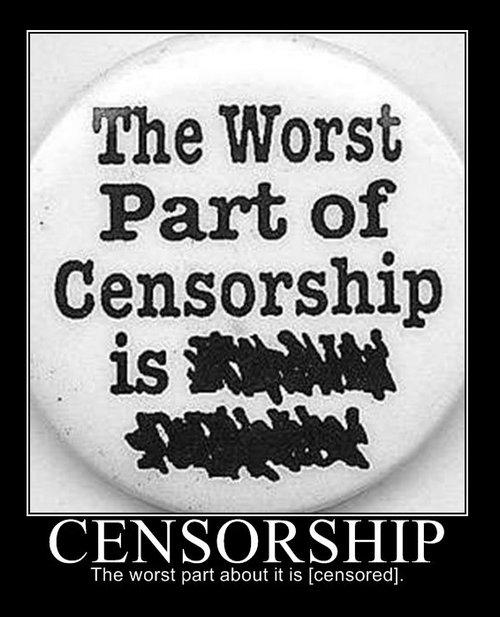 censorship : the worst part of it is (censored) censorship : the worst part of it is (censored)