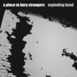 Exploding Head (Bonus Track Version) - A Place to Bury Strangers
