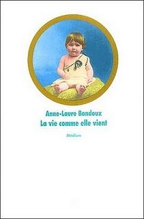La vie comme elle vient d'Anne-Laure Bondoux