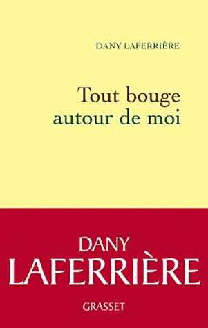 Le livre du jour - Tout bouge autour de moi, de Dany Laferrière