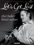 Let's Get Lost (1988) is a American documentary film about the turbulent life and career of jazz trumpeter Chet Baker written and directed by Bruce Weber (source wikipedia)