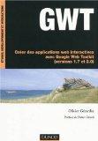 GWT  – Créer des applications web interactives avec Google Web Toolkit (versions 1.7 et 2.0)