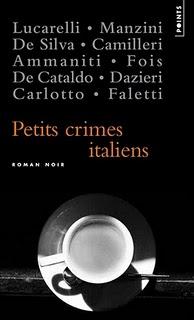 Ammaniti, Camilleri, Carlotto, Dazieri, De Cataldo, De Dilva, Faletti, Fois, Lucarelli, Manzini - Petits crimes italiens