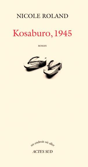 Le Prix Première 2011 à Nicole Roland pour Kosaburo, 1945 kosaburo Le Prix Première 2011 à Nicole Roland pour Kosaburo, 1945