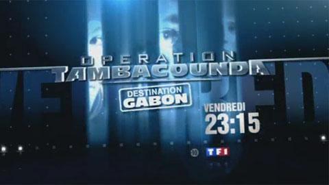 Opération Tambacounda : destination Gabon continue sur TF1 ce soir ... bande annonce Opération Tambacounda : destination Gabon continue sur TF1 ce soir ... bande annonce