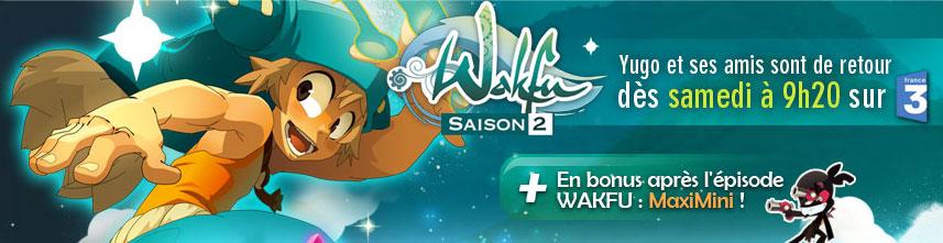 Ne manquez pas samedi 26 février sur France 3 : Wakfu saison2 + MaxiMini !!!