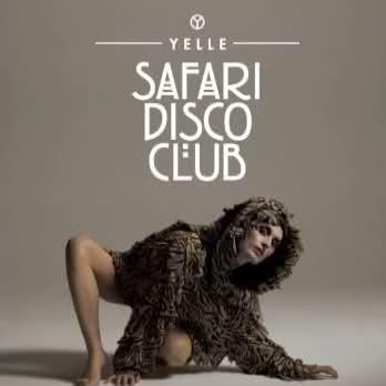 Clip | Yelle • Safari Disco Club / Que Veux-Tu?
