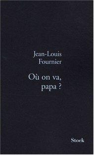 Où on va,papa? de Jean-Louis Fournier