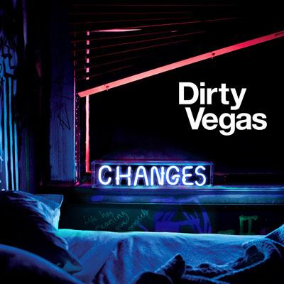 Dirty Vegas • Changes
