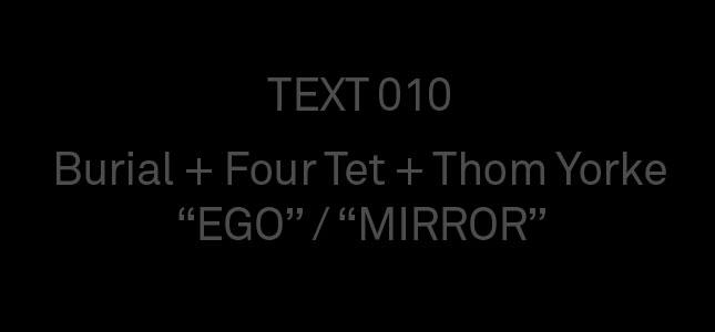 La folie du Text 010 [Four Tet + Burial + Thom Yorke]