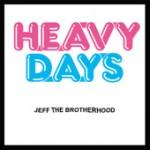 Heavy Days - JEFF The Brotherhood