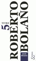 Roberto Bolaño, La Littérature nazie en Amérique, Étoile distante et Nocturne du Chili