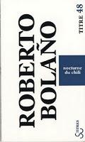 Roberto Bolaño, La Littérature nazie en Amérique, Étoile distante et Nocturne du Chili