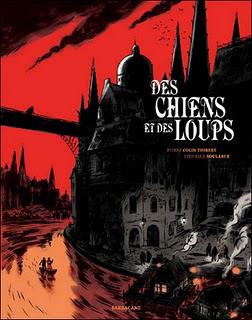 Album BD : Des chiens et des loups de Pierre Colin Thibert et Stéphane Soularue