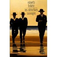 Roberto Bolaño, Les Détectives sauvages.